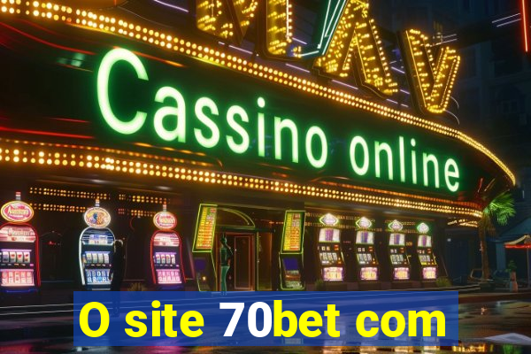 O site 70bet com